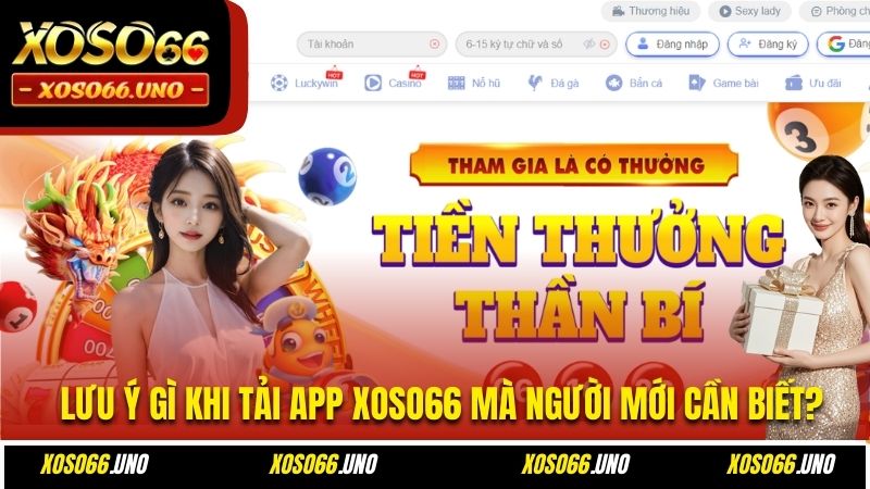 Lưu ý gì khi tải app XOSO66 mà người mới cần biết?